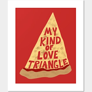 My Kind of Love Triangle, Funny Pizza Slice Posters and Art